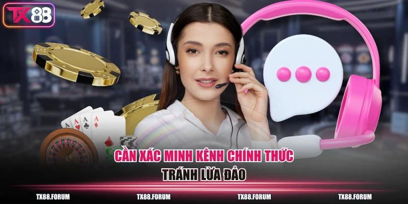 Cần xác minh kênh chính thức tránh lừa đảo
