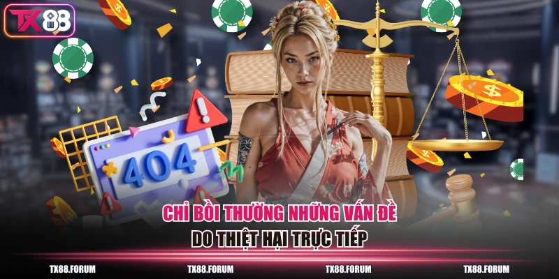 Chỉ bồi thường những vấn đề do thiệt hại trực tiếp