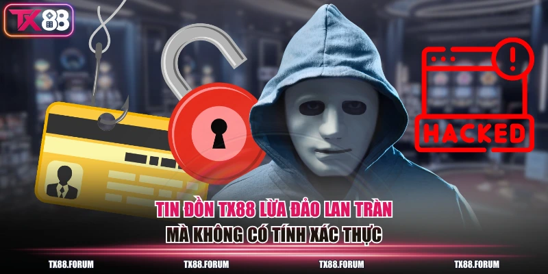 Tin đồn TX88 lừa đảo lan tràn mà không có tính xác thực